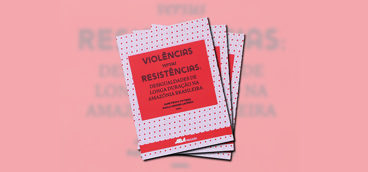 #ParaTodosVerem: Arte com a capa do livro "Violências versus Resistências: desigualdades de longa duração na Amazônia. O título do livro e o nome das organizadoras, Jane Felipe Beltrão e Paula Mendes Lacerda, estão centralizados, escritos na cor preta, com fundo na cor vermelha. Na parte inferior do livro, uma faixa na cor vermelha traz o logotipo da editora ABA Publicações. O fundo da capa é composto por uma arte gráfica abstrata, nas cores vermelha e branca.